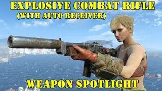 Fallout 4: Weapon Spotlights: Explosive Combat Rifle (With Automatic Receiver)