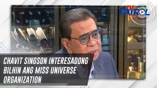 Chavit Singson interesadong bilhin ang Miss Universe Organization | TV Patrol