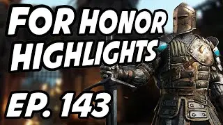 For Honor Daily Highlights | Ep. 143 | Setback_, BandannaDann, WildBill_69, Hhhhmmm1, TrU3Ta1ent