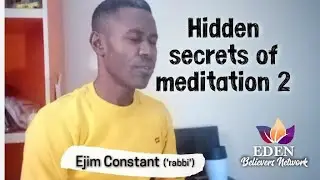 Hidden secrets of meditation 2 #ejimconstant #eden #secretsOfMeditation