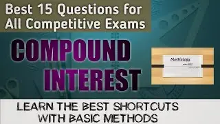 COMPOUND INTEREST | Best 15 Questions for all competitive exams | BANK / SSC / RAILWAY |