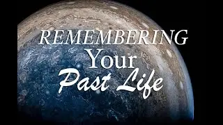 Remembering Your Past Life