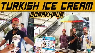 TURKISH ICE CREAM IN GORAKHPUR || ORION MALL MOHADDIPUR || GORAKHPUR FOOD VLOG