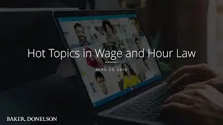 Hot Topics in Wage and Hour Law