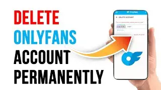 How To Delete OnlyFans Account Permanently | Close Only Fans Account 2025 | OnlyFans App