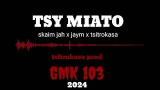 Tsy miato- skaim x jaym x tsitrokasa( nouveaut&eacute;s gasy 2024)