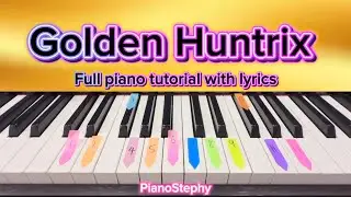 Golden Huntrix Full Piano Tutorial With Lyrics For Beginners