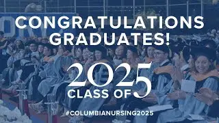 Columbia Nursing 2025 Graduation Ceremony