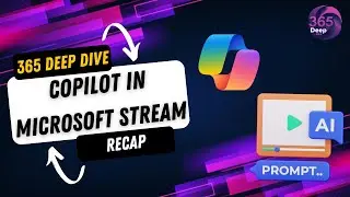 Exploring Copilot in Microsoft Stream | 365 Deep Dive Recap