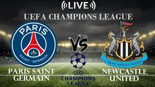 🔴Paris Saint Germain vs Newcastle United | UEFA Champions League | Live Score