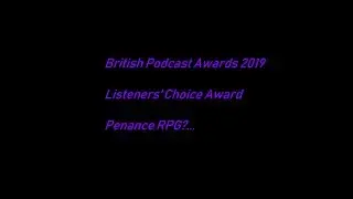 The British Podcast Awards 2019 - Vote Penance RPG