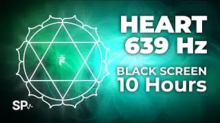 Heart Chakra 639 Hz Healing Frequency | 10 Hours Black Screen | Sonic Pulsation