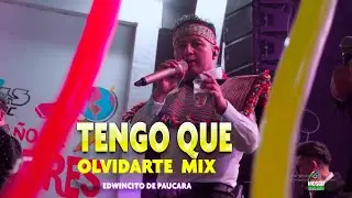 TENGO QUE OLVIDARTE -  MIX -  EDWINCITO DE PAUCARA -  EN VIVO CAJAMARCA - DR ᴹᴾ