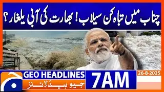 Water Terrorism? Chenab River Flood Sparks Outrage | Headlines Geo News 7 AM | 26 August 2025