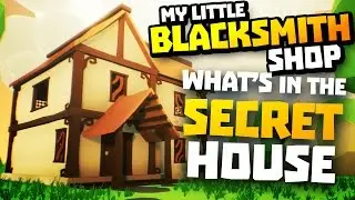 INSIDE THE SECRET HOUSE - My Little Blacksmith Shop Game - Blacksmith Shop (MLBS)