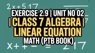 Exercise 2.9 | Unit No 02  | Class 7 Algebra | Linear Equation Math (PTB Book)