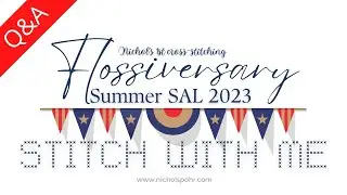 FLOSSTUBE Stitch With Me | Flossiversary Summer SAL 2023 Q&A