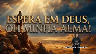 ESPERA EM DEUS, OH MINHA ALMA !