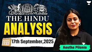 The Hindu Newspaper Analysis | 17th September | UPSC Current Affairs Today | Aastha Pilania