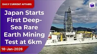 🌊⛏️ Japan starts first deep-sea rare earth mining test at 6 km depth | 16 Jan 2026