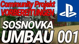 XXL SOSNOVKA MAP UMBAU IM ZEITRAFFER F&Uuml;R COMMUNITY PROJEKT LS17 PS4 #001
