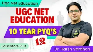 UGC NET Education 2025 &ndash; 10-Year PYQ Series #12 #ugc_net_education @EducatorsPlus