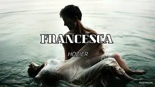 FRANCESCA - HOZIER // SUB ESPAÑOL