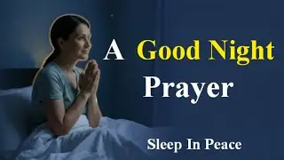 Powerful Night Prayer Before Sleep | Forgiveness, Protection & Peace in Jesus&rsquo; Name