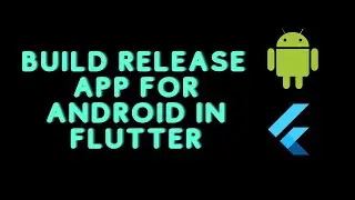 Build Release App For Android In Flutter | Complete Guide