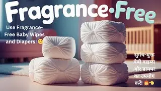 Use Fragrance-Free Baby Wipes and Diapers! 🙂  सुगंध-मुक्त बेबी वाइप्स और डायपर का उपयोग करें! 👩&zwj;🦰👈