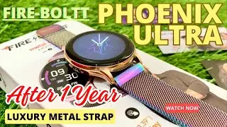 Fire-Boltt Phoenix Ultra Luxury Smartwatch After 1 year Review - Multi Colour Metal Strap !