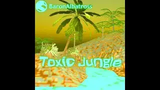BaronAlbatross - Toxic Jungle (Full Album)