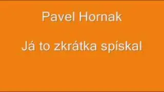 Pavel Horňák - Já to zkrátka spískal
