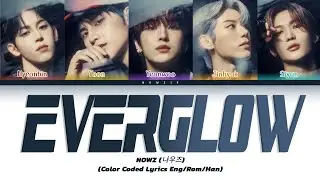 NOWZ (나우즈) - 'EVERGLOW' Lyrics (Color Coded Lyrics Eng/Rom/가사)