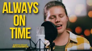 Always On Time - Elevation Worship (Cover by Janetta)