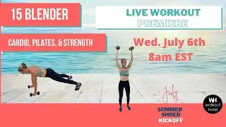 15 Blender: CARDIO, STRENGTH, & PILATES FULL BODY WORKOUT ****LIVE PREMIERE**** 50 MINUTES