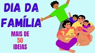 DIA DA FAMÍLIA - Atividades e Lembrancinhas