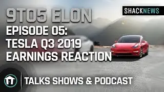 9to5 Elon - Episode 05: Tesla Q3 2019 Earnings Reaction
