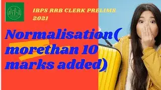 SHOCKING NORMALISATION PLAYED IN IBPS RRB CLERK PRELIMS EXAM RESULT-2021 #MORE THAN 10 MARKS ADDED