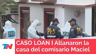 CASO LOAN I  Allanaron la casa del comisario Maciel