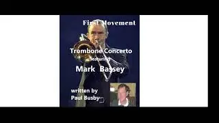 Mark Bassey plays 1st movement of Paul Busby's trombone concerto