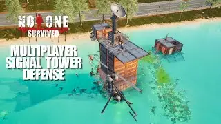 Ocean front horde base for Signal Tower defense with friends! | No One Survived