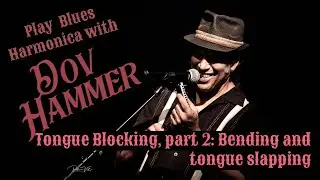 Tongue blocking (part 2) - bending, tongue slapping and a few other cool tricks....