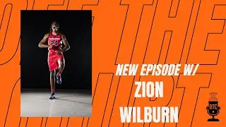 OFF THE COURT EPISODE 13: ZION WILBURN