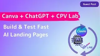 Build & Test Fast AI Landing Pages (Canva + chatGPT + CPV Lab)