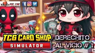 TCG Card Shop Simulator #1 | Derechito al Vicio Dia 1-6 | RDC Cine