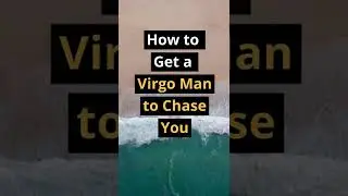 Get a Virgo Man To CHASE YOU! #shorts