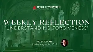 UNDERSTANDING FORGIVENESS | Weekly Reflection | Fr. Eric Mah