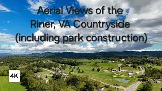 Aerial Drone Views of the Riner, VA Countryside (including park construction) | 4K