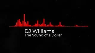 DJ Williams - The Sound of a Dollar